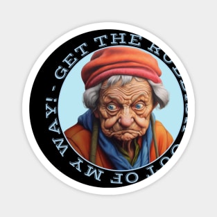 Grumpy Old Lady Says Get The Rubbish Out Of My Way Magnet